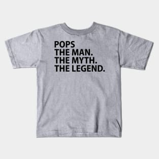 POPS THE MAN THE MYTH THE LEGEND Kids T-Shirt